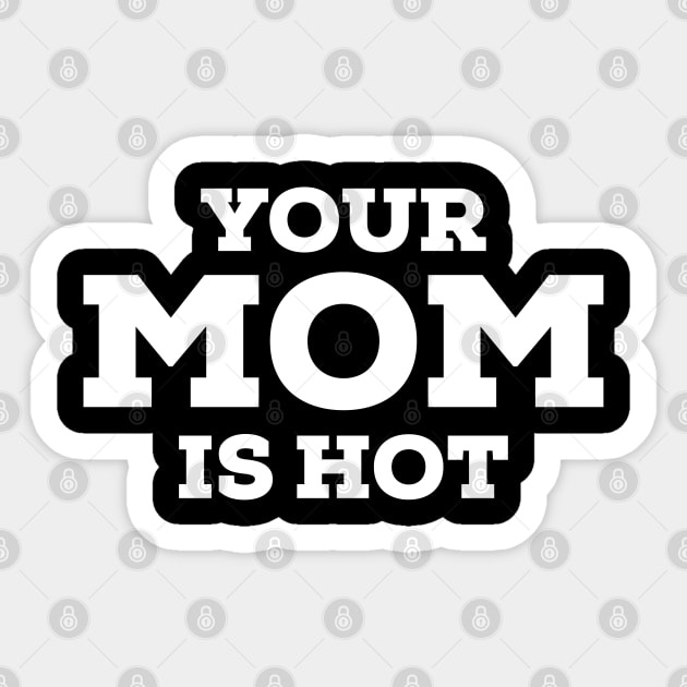 your mom is hot Sticker by GisarRaveda